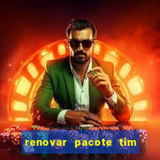 renovar pacote tim beta antes do prazo